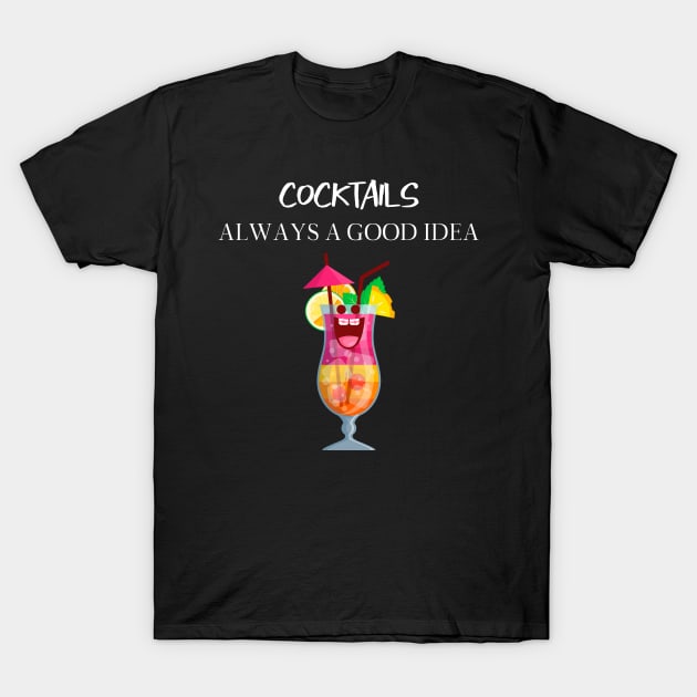 Funny 'Cocktails Always a Good Idea' featuring a cute pink yellow and orange cocktail with umbrella T-Shirt by keeplooping